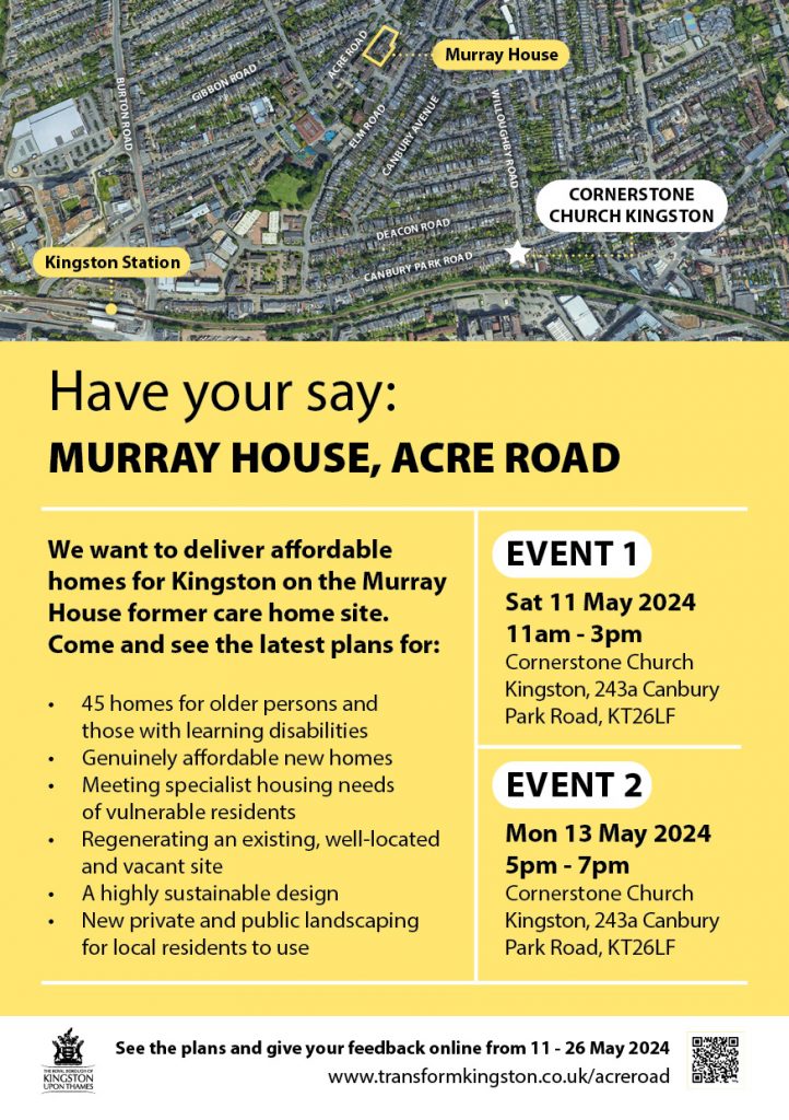 Yellow leaflet including information on the Acre Road project and upcoming engagement events on the 11th and 13th May. All information is available on the project website: www.transformkingston.co.uk/acreroad